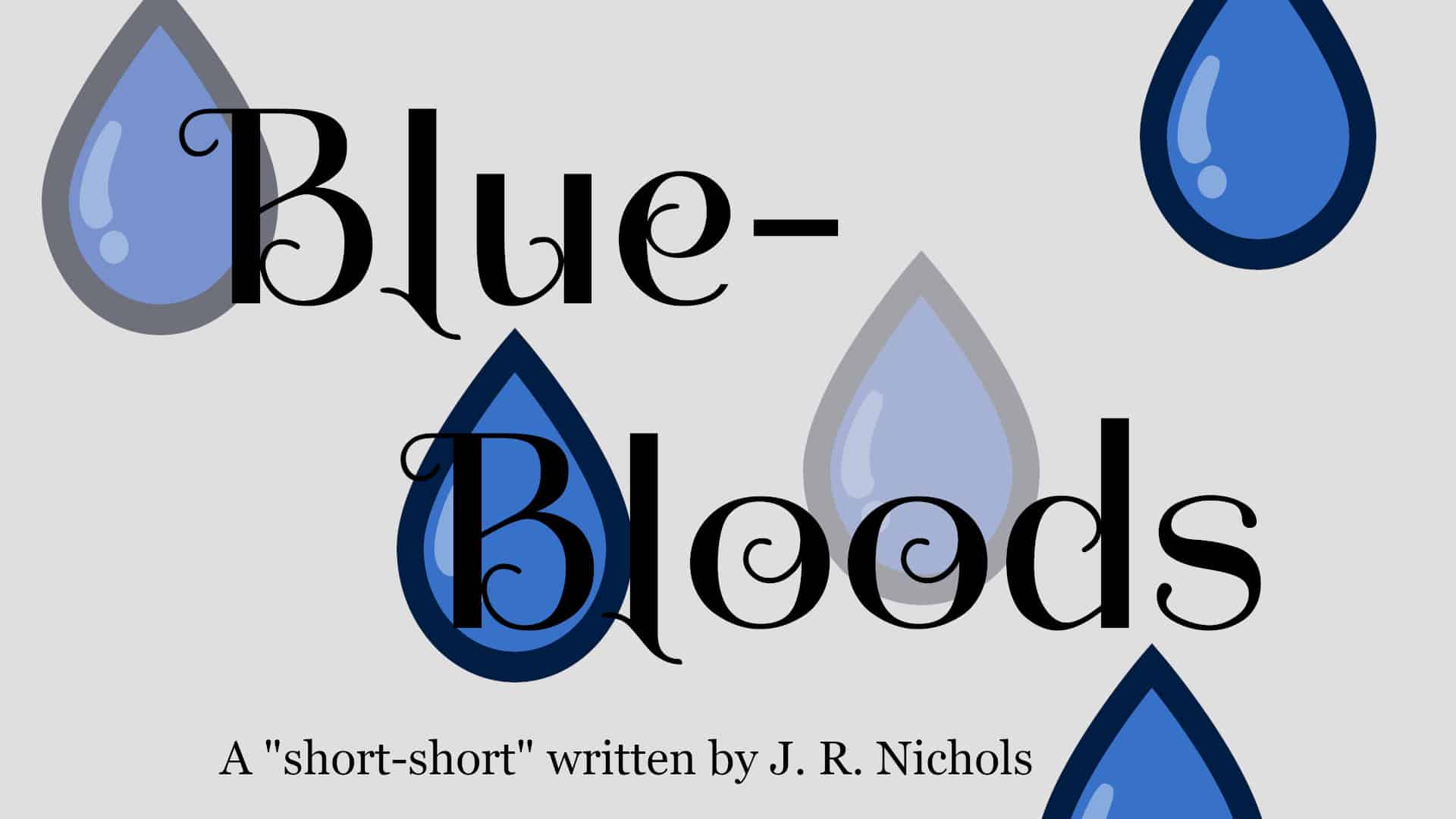 Flash Fiction by J. R. Nichols Blue Bloods