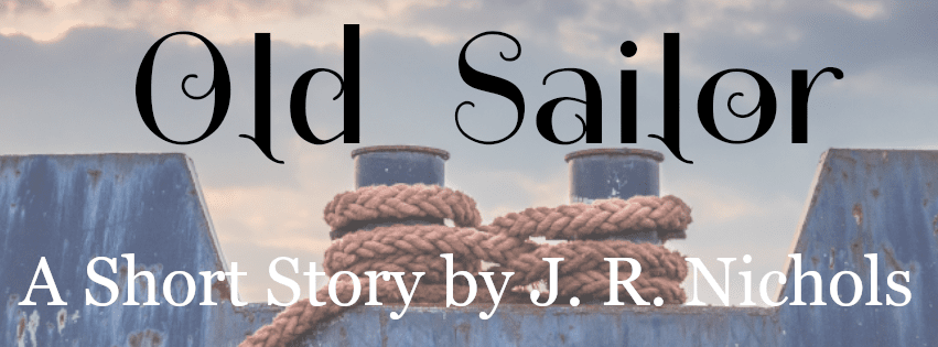 Free Flash Fiction Old Sailor by J. R. Nichols