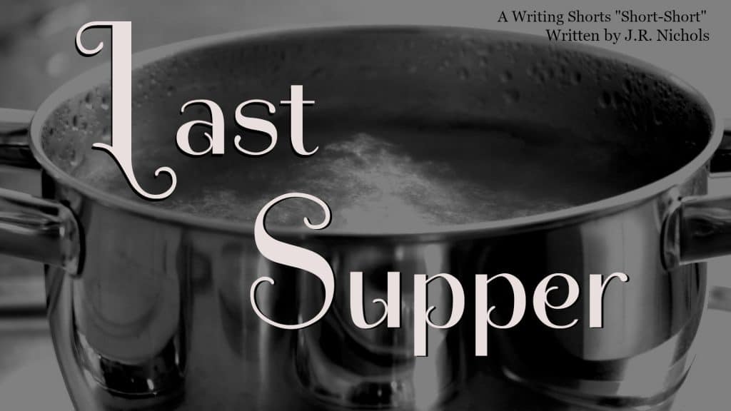 Flash Fiction Last Supper by J. R. Nichols